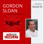 On Conflict Podcast Episode 35 Gordon Sloanin Riffcast
